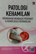 Patologi Kehamilan Memahami Berbagai Penyakit & Komplikasi Kehamilan
