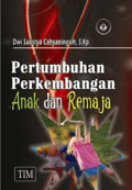 pertumbuhan perkembangan Anak dan Remaja