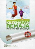 Kesehatan Remaja : Problem dan Solusinya